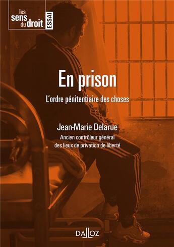 Couverture du livre « En prison ; l'ordre pénitentiaire des choses » de Jean-Marie Delarue aux éditions Dalloz