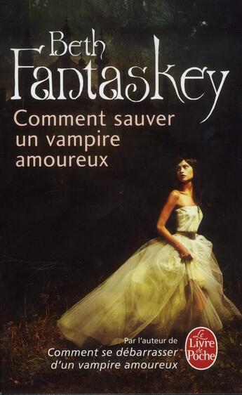 Couverture du livre « Comment sauver un vampire amoureux » de Beth Fantaskey aux éditions Le Livre De Poche