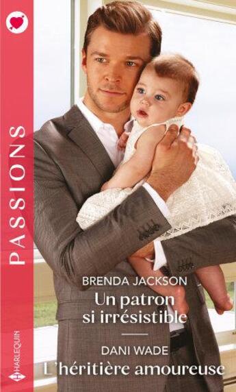 Couverture du livre « Un patron si irrésistible ; l'héritière amoureuse » de Brenda Jackson et Dani Wade aux éditions Harlequin