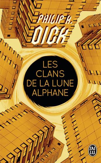 Couverture du livre « Les clans de la lune alphane » de Philip K. Dick aux éditions J'ai Lu