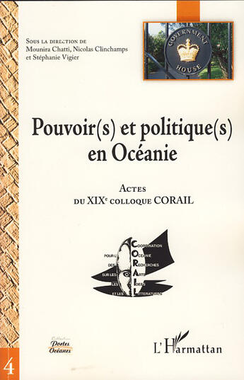 Couverture du livre « Pouvoir(s) et politique(s) en Océanie ; actes du XIX colloque CORAIL » de Mounira Chatti et Stéphanie Vigier et Nicolas Clinchamps aux éditions L'harmattan