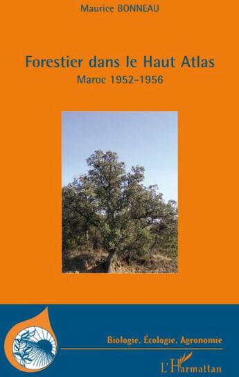 Couverture du livre « Forestier dans le haut Altas ; Maroc 1952-1956 » de Maurice Bonneau aux éditions L'harmattan