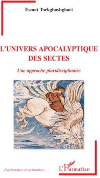 Couverture du livre « L'univers apocalyptique des sectes ; une approche pluridisciplinaire » de Esmat Torkghashghaei aux éditions L'harmattan