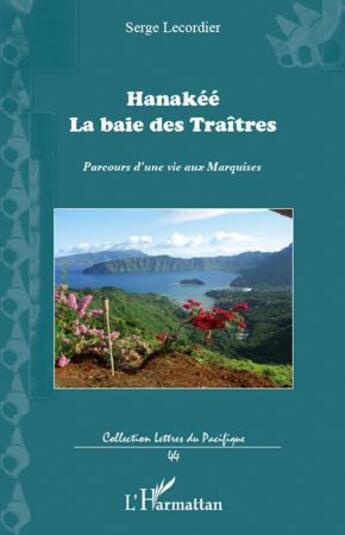 Couverture du livre « Hanakee - la baie des traitres - parcours d'une vie aux marquises » de Lecordier Serge aux éditions L'harmattan