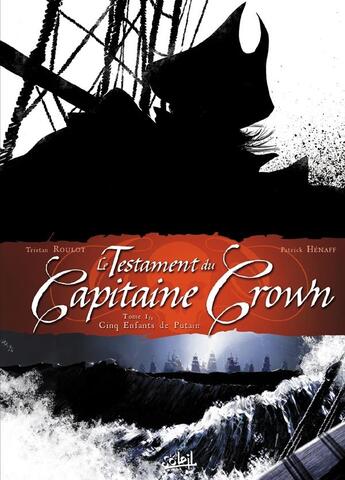 Couverture du livre « Le testament du capitaine Crown Tome 1 ; cinq enfants de putain » de Tristan Roulot et Patrick Henaff aux éditions Soleil