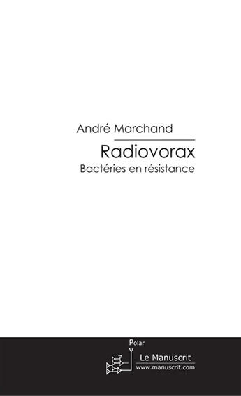 Couverture du livre « Radiovorax » de Andre Marchand aux éditions Le Manuscrit