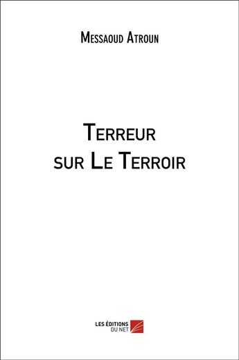 Couverture du livre « Terreur sur le terroir » de Messaoud Atroun aux éditions Editions Du Net