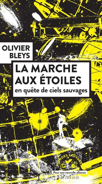 Couverture du livre « La marche aux étoiles : en quête de ciels sauvages » de Olivier Bleys aux éditions Actes Sud