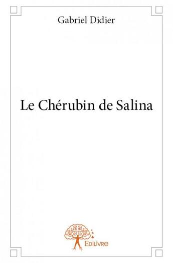 Couverture du livre « Le cherubin de Salina » de Gabriel Didier aux éditions Edilivre