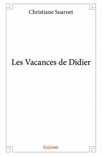 Couverture du livre « Les vacances de Didier » de Christiane Suarnet aux éditions Edilivre