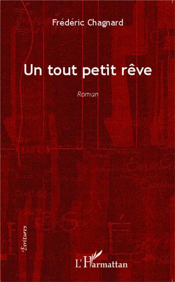 Couverture du livre « Un tout petit rêve » de Frederic Chagnard aux éditions L'harmattan