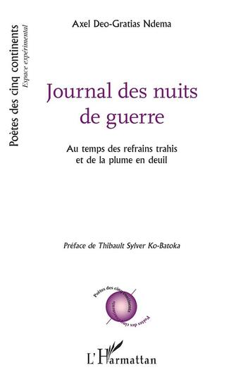 Couverture du livre « Journal des nuits de guerre au temps des refrains trahis et de la plume en deuil » de Axel Deo-Grati Ndema aux éditions L'harmattan