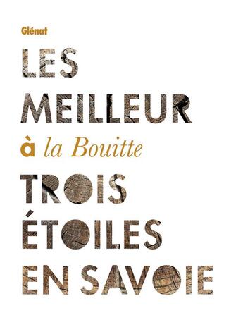 Couverture du livre « Les Meilleur à la Bouitte ; trois étoiles en Savoie » de Henri Pelletier et Rene Meilleur et Maxime Meilleur et Matthieu Cellard aux éditions Glenat