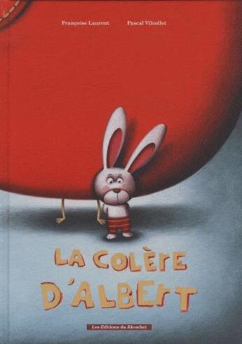 Couverture du livre « La colère d'Albert (2e édition) » de Francoise Laurent aux éditions Ricochet