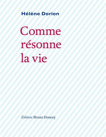 Couverture du livre « Comme résonne la vie » de Helene Dorion aux éditions Bruno Doucey