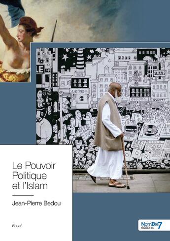 Couverture du livre « Le pouvoir politique et l'islam, » de Jean-Pierre Bedou aux éditions Nombre 7