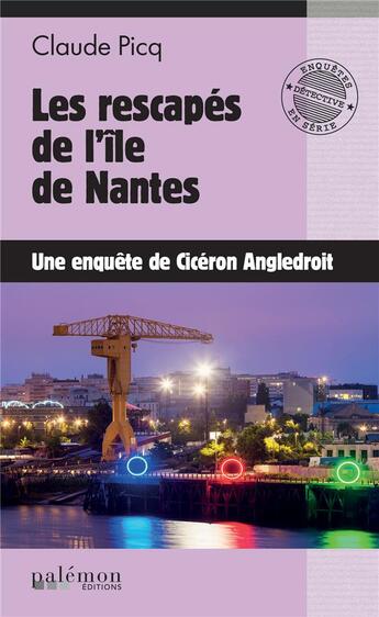 Couverture du livre « Les rescapés de l'île de Nantes : une enquête de Cicéron Angledroit » de Claude Picq aux éditions Palemon