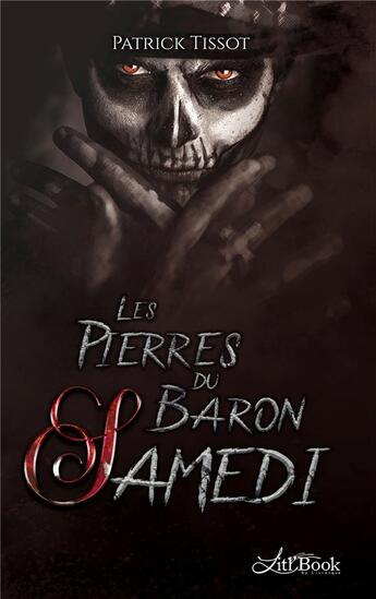 Couverture du livre « Les pierres du baron Samedi » de Patrick Tissot aux éditions Litl'book