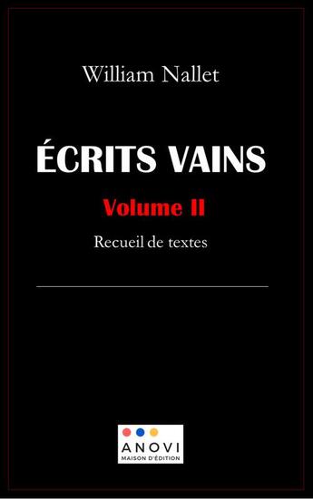 Couverture du livre « Écrits vains t.2 : recueil de textes » de William Nallet aux éditions Anovi