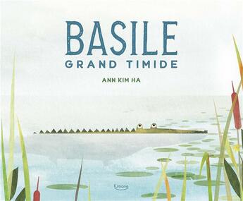 Couverture du livre « Basile, grand timide » de Ann Kim Ha aux éditions Kimane