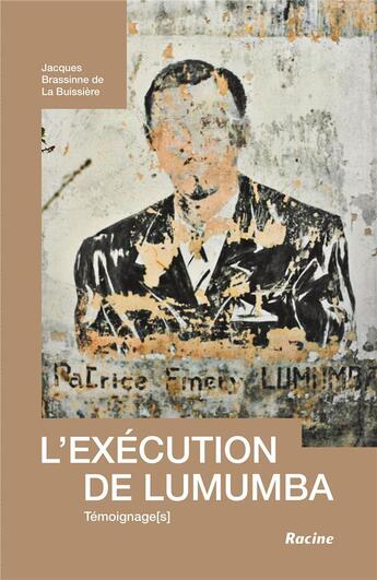 Couverture du livre « L'exécution de Lumumba ; témoignage(s) » de Jacques Brassinne De La Buissiere aux éditions Editions Racine