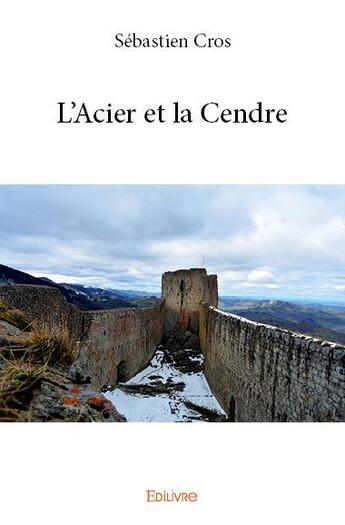 Couverture du livre « L'Acier et la Cendre » de Cros Sebastien aux éditions Edilivre