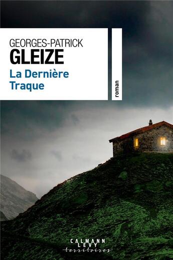 Couverture du livre « La dernière traque » de Georges-Patrick Gleize aux éditions Calmann-levy