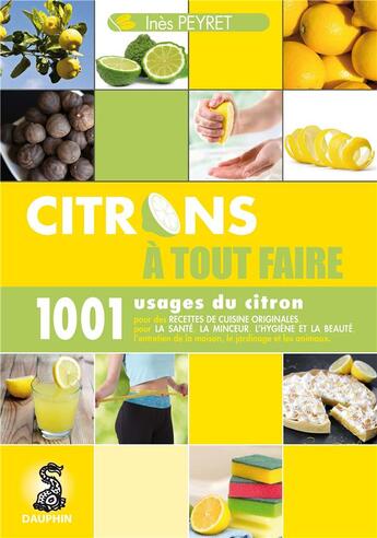 Couverture du livre « Citrons à tout faire ; 1001 usages du citron » de Ines Peyret aux éditions Dauphin