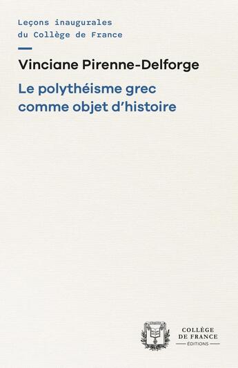 Couverture du livre « Le Polythéisme grec comme objet d'histoire » de Vinciane Pirenne-Delforge aux éditions College De France