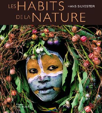 Couverture du livre « Habits De La Nature (Les) » de Hans Silvester aux éditions La Martiniere