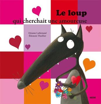 Couverture du livre « Le loup qui cherchait une amoureuse » de Orianne Lallemand et Eleonore Thuillier aux éditions Auzou