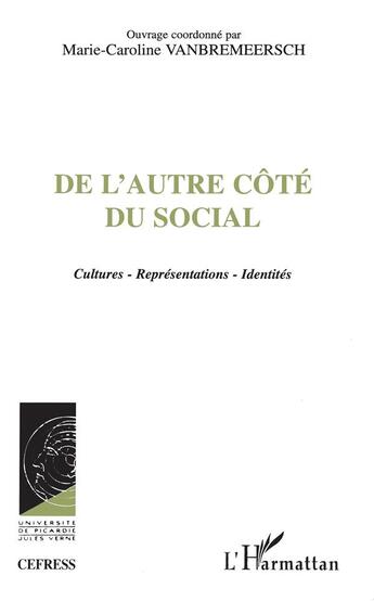 Couverture du livre « De l'autre côté du social ; cultures, représentations, identités » de Marie-Caroline Vambremeersch aux éditions L'harmattan