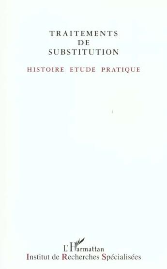 Couverture du livre « Traitements de substitution ; histoire, étude, pratique » de  aux éditions L'harmattan