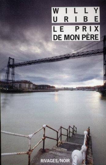 Couverture du livre « Le prix de mon père » de Willy Uribe aux éditions Rivages