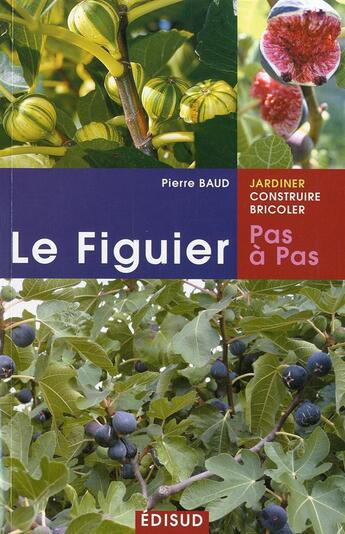 Couverture du livre « Figuier pas a pas le » de Pierre Baud aux éditions Edisud