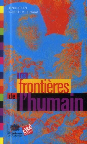 Couverture du livre « Les frontières de l'humain » de Henri Atlan et Frans De Waal aux éditions Le Pommier