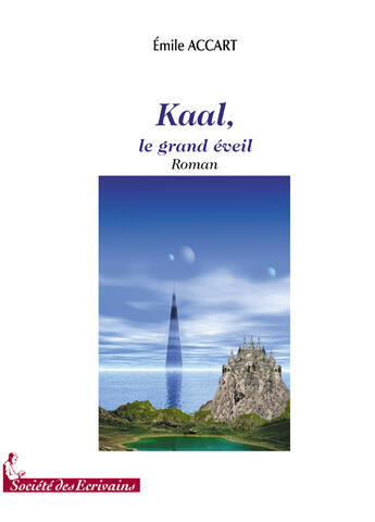 Couverture du livre « Kaal, le grand éveil » de Accart Emilie aux éditions Societe Des Ecrivains