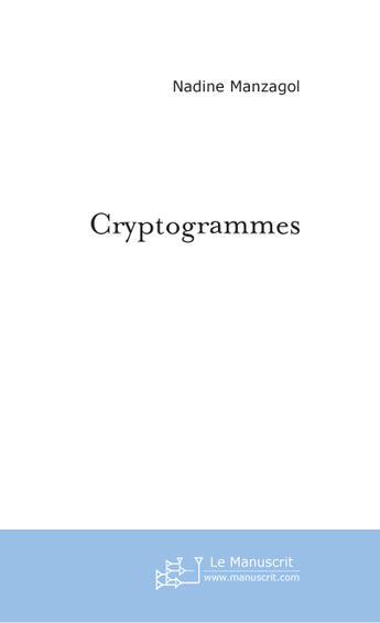 Couverture du livre « Cryptogrammes » de Nadine Manzagol aux éditions Le Manuscrit