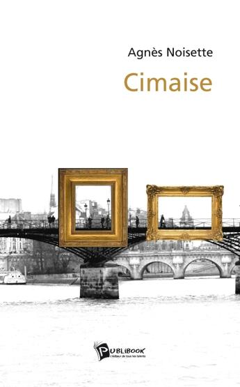 Couverture du livre « Cimaise » de Agnes Noisette aux éditions Publibook