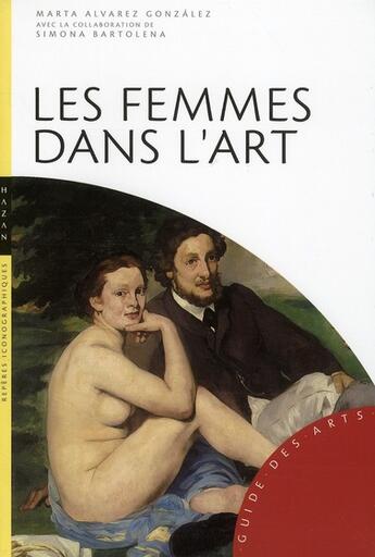 Couverture du livre « Les femmes dans l'art » de Simona Bartolena et Marta Alvarez Gonzàlez aux éditions Hazan