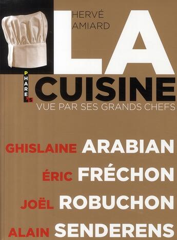 Couverture du livre « La cuisine vue par ses grands chefs » de Amiard/Arabian aux éditions Hugo Image