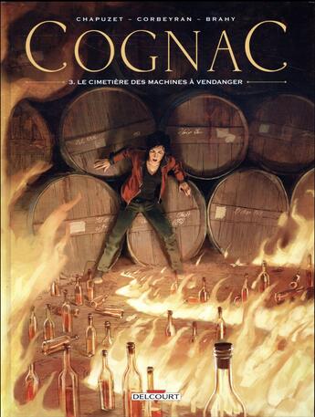 Couverture du livre « Cognac Tome 3 : le cimetière des machines à vendanger » de Eric Corbeyran et Luc Brahy et Jean-Charles Chapuzet aux éditions Delcourt