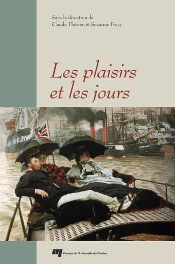 Couverture du livre « Les plaisirs et les jours » de Suzanne Foisy et Claude Therrien aux éditions Presses De L'universite Du Quebec