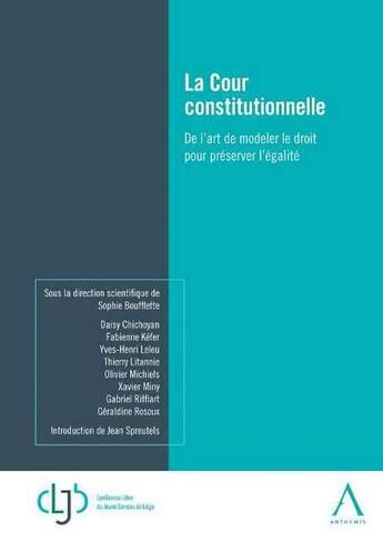 Couverture du livre « La Cour constitutionnelle ; de l'art de modeler le droit pour préserver l'égalité » de  aux éditions Anthemis