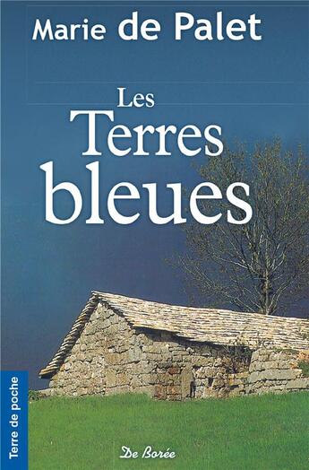 Couverture du livre « Les terres bleues » de Marie De Palet aux éditions De Boree