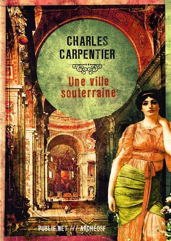 Couverture du livre « Une ville souterraine » de Charles Carpentier aux éditions Publie.net