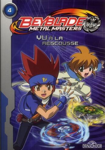 Couverture du livre « Beyblade - metal masters T.4 ; Yu à la rescousse » de  aux éditions Les Livres Du Dragon D'or