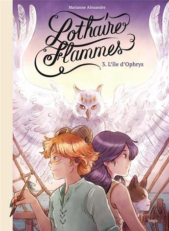 Couverture du livre « Lothaire Flammes Tome 3 : l'île d'Ophrys » de Marianne Alexandre aux éditions Jungle