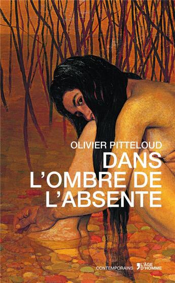 Couverture du livre « Dans l'ombre de l'absente » de Olivier Pitteloud aux éditions L'age D'homme