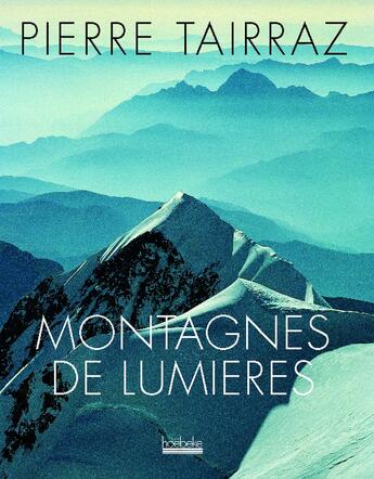 Couverture du livre « Montagnes de lumieres » de Tairraz/Jouty aux éditions Hoebeke